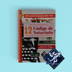 Código de Notariado y otras leyes. Comentado, concordado y anotado. Incluye anexos. 9na Edición. Espiral.