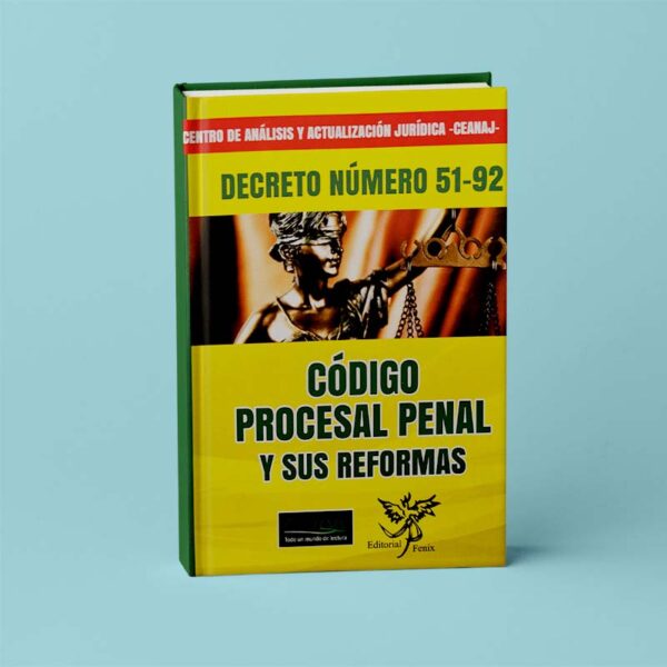 Código Procesal Penal y sus Reformas. Decreto 51-92.