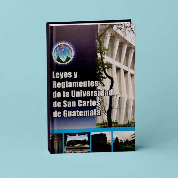 Leyes y Reglamentos de la Universidad de San Carlos de Guatemala.