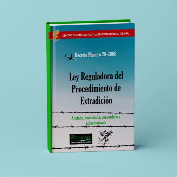 Ley Reguladora del Procedimiento de Extradición. Decreto Número 28-2008.