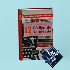 Codigo de Notariado y Otras Leyes. Comentado, concordado y anotado. Incluye anexos, 9na. edición.