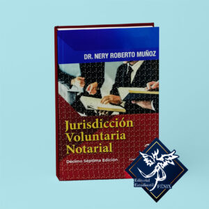 Jurisdicción Voluntaria Notarial. Décimo Septima Edición.