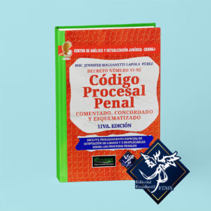 Código Procesal Penal. Decreto 51-92. Comentado, Concordado y Esquematizado. 11va Edición.