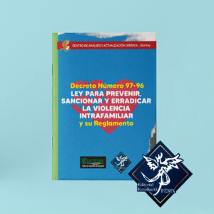 Ley para Prevenir, Sancionar y Erradicar la Violencia Intrafamiliar – Decreto 97-96 Guatemala