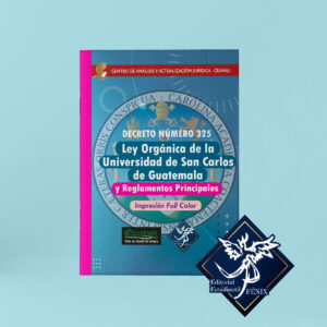 Ley Orgánica de la Universidad de San Carlos de Guatemala y Reglamentos Principales – Decreto 325
