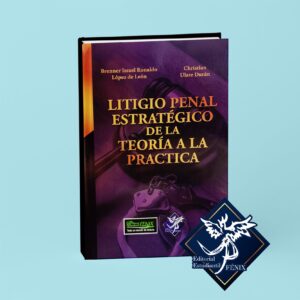 Litigio Penal Estratégico: De la Teoría a la Práctica
Brenner Israel Ronaldo López de León / Christian Ulate Durán