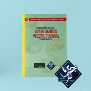 Ley de Sanidad Vegetal y Animal y su Reglamento. Decreto Número 36-98. Engrapada.