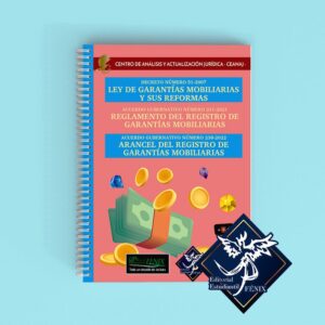 Ley de Garantías Mobiliarias y sus Reformas, Reglamento y Arancel.