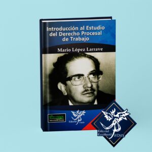 Introducción al Estudio del Derecho Procesal de Trabajo.