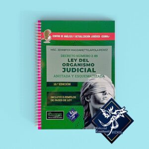 Ley del Organismo Judicial. Anotada y Esquematizada. Decima edición. En Espiral.